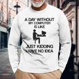 A Day Without My Computer Internet Addict Long Sleeve T-Shirt Gifts for Old Men