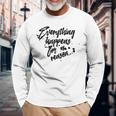 Everything Happens For A Reason Inspirational Long Sleeve T-Shirt Gifts for Old Men