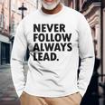 Never Follow Always Lead Leadership Motivation Grind Long Sleeve T-Shirt Gifts for Old Men