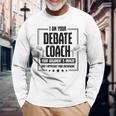 Debate Coach Argument Is Invalid Long Sleeve T-Shirt Gifts for Old Men