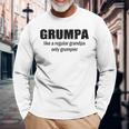 Grumpa Like A Regular Grandpa But Grumpier Long Sleeve T-Shirt Gifts for Old Men