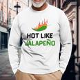 Hot Like Jalapeno Jalapeno For Jalapeno Lover Long Sleeve T-Shirt Gifts for Old Men