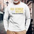 Ich Gender Nicht Halt Die Fresse Dich Hat Keiner Gefragt Langarmshirts Geschenke für alte Männer