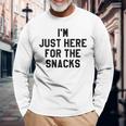 I'm Just Here For The Snacks I Travel Food Lover Long Sleeve T-Shirt Gifts for Old Men