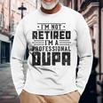 I'm Not Retired I'm A Professional Oupa For Fathers Day Long Sleeve T-Shirt Gifts for Old Men