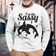 I'm The Sassy Orca & Killer Whale For Sea & Ocean Fans Long Sleeve T-Shirt Gifts for Old Men