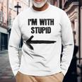 I'm With Stupid Right Arrow Long Sleeve T-Shirt Gifts for Old Men