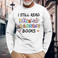 It's A Good Day To Read A Book I Still Read Childrens Books Long Sleeve T-Shirt Gifts for Old Men