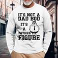 It's Not A Dad Bod It's A Father Figure Father's Day 2024 Long Sleeve T-Shirt Gifts for Old Men