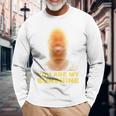 James Meme You Are My Sunshine Joke For And Women Long Sleeve T-Shirt Gifts for Old Men