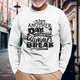 Just Another Day Closer To Summer Break End Of School Year Long Sleeve T-Shirt Gifts for Old Men
