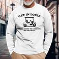 Get In Loser Golf Cart Golfer Look For My Golf Ball Golfing Long Sleeve T-Shirt Gifts for Old Men