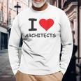 I Love Architects Best Architect Ever Long Sleeve T-Shirt Gifts for Old Men