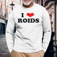 I Love Roids Steroide Langarmshirts Geschenke für alte Männer