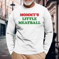 Mommy Little Meatball Daddy Little Meatball Cool Italian Mom Long Sleeve T-Shirt Gifts for Old Men