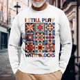 I Still Play With Blocks Quilt Blocks Quilter Long Sleeve T-Shirt Gifts for Old Men