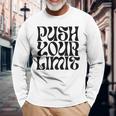 Push Your Limit Motivational Long Sleeve T-Shirt Gifts for Old Men