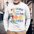 Pushing My Teacher's Buttons For 100 Days 100 Days Of School Long Sleeve T-Shirt Gifts for Old Men