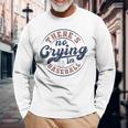 There Is No Crying In Baseball Game Day Baseball Long Sleeve T-Shirt Gifts for Old Men
