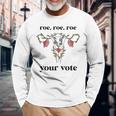 Roe Roe Roe Your Vote Feminist Long Sleeve T-Shirt Gifts for Old Men