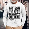 My Son In Law Is My Favorite Child Mothers Fathers Day Long Sleeve T-Shirt Gifts for Old Men