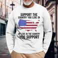 Support The Country You Live In Or Live In Where You Support Long Sleeve T-Shirt Gifts for Old Men