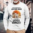 Never Underestimate An Old Man Who Loves Dogs Born In August Long Sleeve T-Shirt Gifts for Old Men