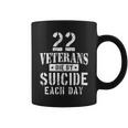 22 Veterans Die By Suicide Each Day Military Veteran Coffee Mug