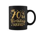 70Th Birthday Squad 70 Years Old Birthday Party Group Women Coffee Mug