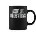 Accept Life On Life's Terms Coffee Mug