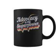 Advocacy Is My Superpower Advocacy Coffee Mug