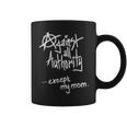 Against All Authority Except Mom Anarchy Coffee Mug