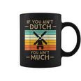 If You Ain't Dutch You Aint Much Vintage Sunset Coffee Mug