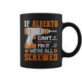 If Alberto Can't Fix It We're All Screwed Coffee Mug