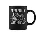 Apparently I Have An Attitude Sarcastic Coffee Mug