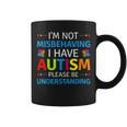 Autism Awareness I'm Not Misbehaving I Have Autism Coffee Mug