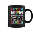 Autism Mom Some People Look Up To Their Heroes I'm Raising Coffee Mug