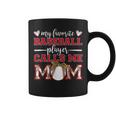 Baseball Mom My Favorite Baseball Player Calls Me Mom Coffee Mug