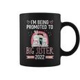 Become Promoted To Big Sister 2022 Coffee Mug