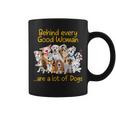 Behind Every Good Woman Are A Lot Of Dogs Dog Lovers Coffee Mug