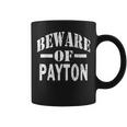 Beware Of Payton Family Reunion Last Name Team Custom Coffee Mug
