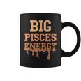 Big Pisces Energy Black Zodiac Sign Drip Birthday Coffee Mug