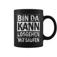 Bin Da Kann Losgehen Mit Saufen Tassen