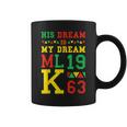 Black History Month His Dream Is My Dream Mlk 1963 Coffee Mug
