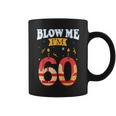 Blow Me I'm 60 Birthday For Rude Dads Coffee Mug