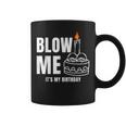 Blow Me It's My Birthday Adult Joke Dirty Humor Mens Coffee Mug