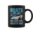 Boats Are Like Strippers They Won't Work Until You Boating Coffee Mug
