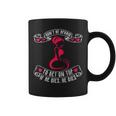 Bold Girls If He Dies He Dies Don’T Be Afraid To Get On Top Coffee Mug