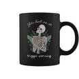 Bookish Quote Skeleton Book Lover Bookish Librarian Coffee Mug