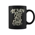 All Born Free And Equal Motivational And Inspiring Quote Coffee Mug